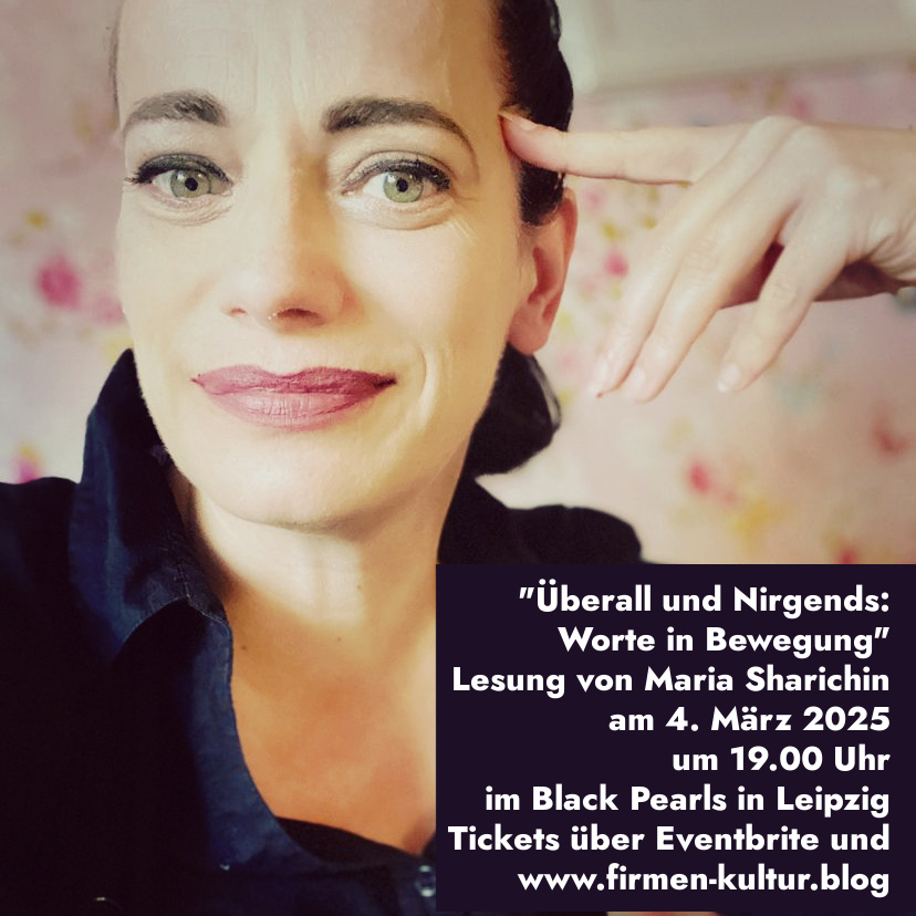 „Überall und Nirgends: Worte in Bewegung.“ Lesung von Maria Sharichin am 4. März